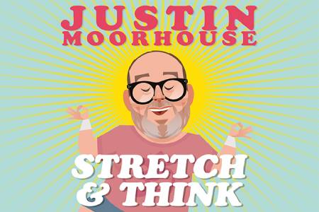 Justin Moorhouse: Stretch & Think Image